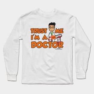 Trust Me I'm A Doctor Funny Medical Novelty Gift Long Sleeve T-Shirt